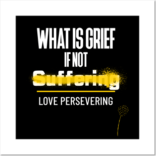 What is Grief If Not Love Persevering Posters and Art